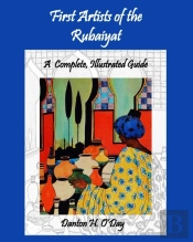 First Artists Of The Rubaiyat, A Complete, Illustrated Guide