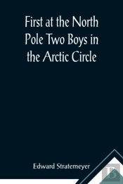 First At The North Pole Two Boys In The Arctic Circle