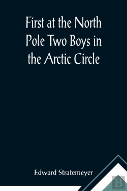 Bertrand.pt - First At The North Pole Two Boys In The Arctic Circle