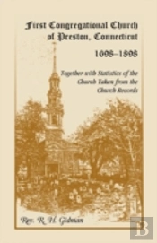 First Congregational Church Of Preston, Connecticut 1698-1898 Together With Statistics Of The Church Taken From The Church Records