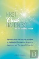 First Create Happiness And The Rest Will Follow