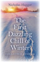 First Dazzling Chill Of Winter, The - Collected Stories