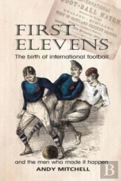 First Elevens: The Birth Of Internationa