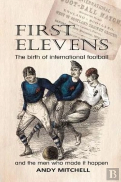 Bertrand.pt - First Elevens: The Birth Of Internationa
