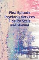 First Episode Psychosis Services Fidelity Scale (Feps-Fs 1.0) And Manual