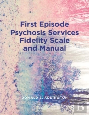 First Episode Psychosis Services Fidelity Scale (Feps-Fs 1.0) And Manual