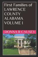 First Families Of Lawrence County, Alabama Volume I