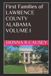 First Families Of Lawrence County, Alabama Volume I