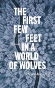 First Few Feet In A World Of Wolves, The