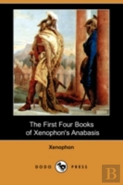 First Four Books Of Xenophon'S Anabasis (Dodo Press)