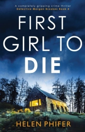 First Girl To Die: A Completely Gripping