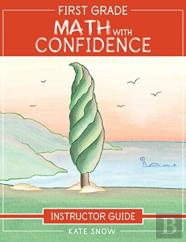 First Grade Math With Confidence Instructor Guide