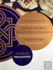 First International Sevgi Gonul Byzantine Studie Â€“ Proceedings