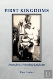 First Kingdoms: Poems From A Vanishing L