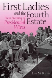 First Ladies And The Fourth Estate
