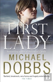 First Lady: An Unputdownable Thriller Of Politics And Power