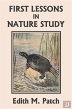 Bertrand.pt - First Lessons In Nature Study (Yesterday'S Classics)