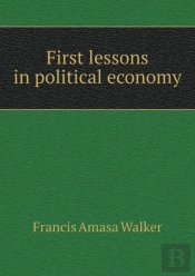 First Lessons In Political Economy