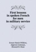 First Lessons In Spoken French For Men In Military Service