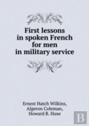 First Lessons In Spoken French For Men In Military Service