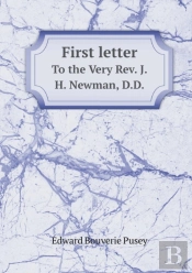 First Letter To The Very Rev. J.H. Newman, D.D.