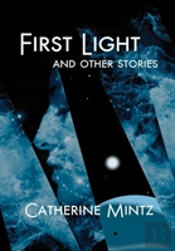 First Light And Other Stories