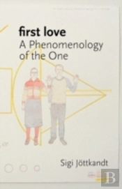 First Love: A Phenomenology Of The One