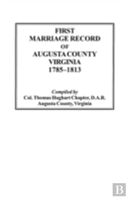Bertrand.pt - First Marriage Record Of Augusta County, Virginia, 1785-1813