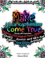 First Motivational Coloring Book, Inspirational Adult Sayings And Positive Affirmations With Patterns, Flowers, Mandalas And Stress Relieving Quotes. Words With Inspiration, Good Vibes And Gratitude. 
