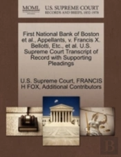 First National Bank Of Boston Et Al., Appellants, V. Francis X. Bellotti, Etc., Et Al. U.S. Supreme Court Transcript Of Record With Supporting Pleadings