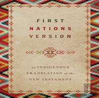 First Nations Version Â€“ An Indigenous Translation Of The New Testament