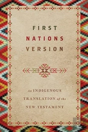 First Nations Version Â€“ An Indigenous Translation Of The New Testament