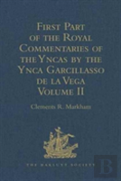 First Part Of The Royal Commentaries Of The Yncas By The Ynca Garcillasso De La Vega