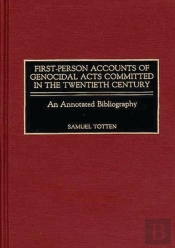 First-Person Accounts Of Genocidal Acts Committed In The Twentieth Century