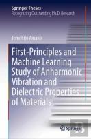 First-Principles And Machine Learning Study Of Anharmonic Vibration And Dielectric Properties Of Materials