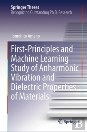 First-Principles And Machine Learning Study Of Anharmonic Vibration And Dielectric Properties Of Materials