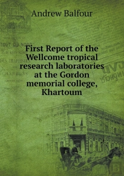 Bertrand.pt - First Report Of The Wellcome Tropical Research Laboratories At The Gordon Memorial College, Khartoum