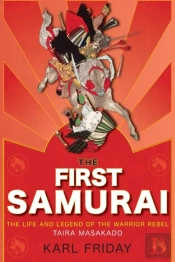 First Samurai: The Life And Legend Of Th