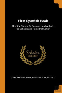Bertrand.pt - First Spanish Book: After The Natural Or Pestalozzian Method : For Schools And Home Instruction