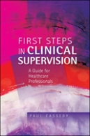 First Steps In Clinical Supervision: A Guide For Healthcare Professionals