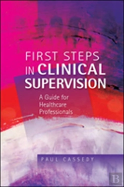 Bertrand.pt - First Steps In Clinical Supervision: A Guide For Healthcare Professionals