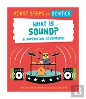 First Steps In Science: First Steps In Science: What Is Sound?