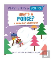 First Steps In Science: What'S A Force?