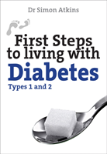 First Steps To Living With Diabetes (Types 1 And 2)