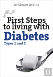 First Steps To Living With Diabetes (Types 1 And 2)