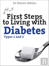 First Steps To Living With Diabetes (Types 1 And 2)