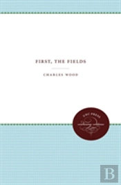 First, The Fields