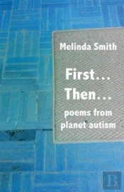 First... Then...: Poems From Planet Autism
