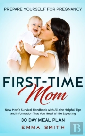 First-Time Mom: Prepare Yourself For Pre