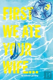 First We Ate Your Wife